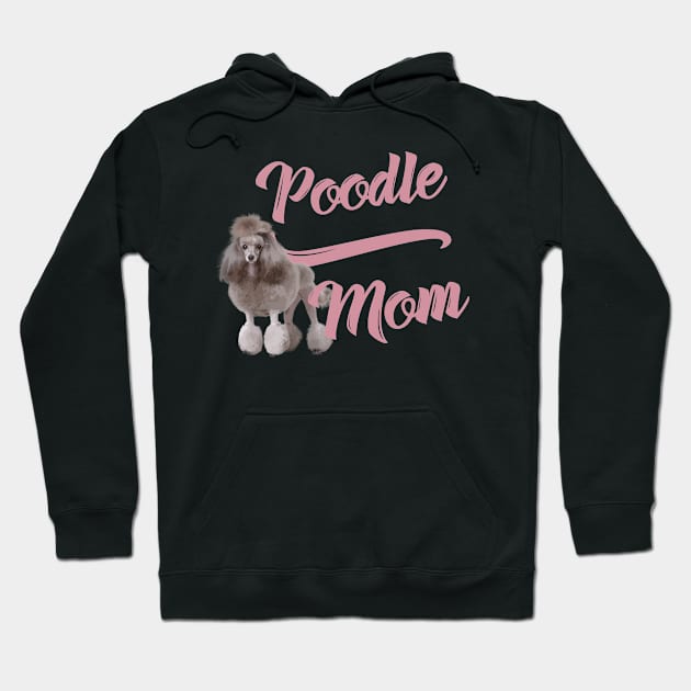 Poodle Mom! Especially for Poodle Lovers! Hoodie by rs-designs